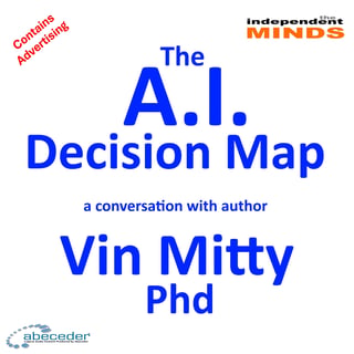 The A.I. Decision Map – a conversation with author Vin Mitty PhD.