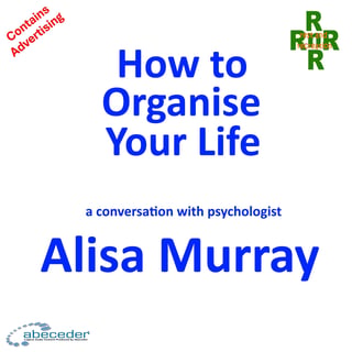 How to Organise Your Life – a conversation with psychologist Alisa Murray