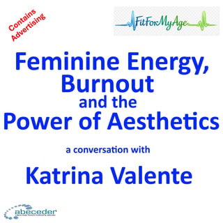 Feminine Energy, Burnout & The Power of Aesthetics – a conversation with Katrina Valente