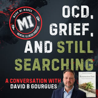 OCD, Grief, and Still Searching with David B Gourgues | Mark MI Words