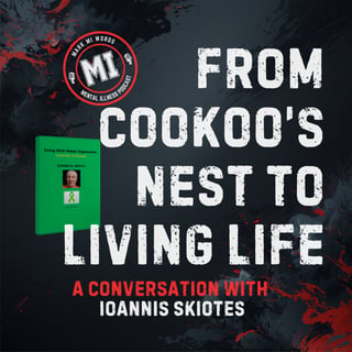 From cookoo’s nest to living life - Ioannis Skiotes | Mark MI Words