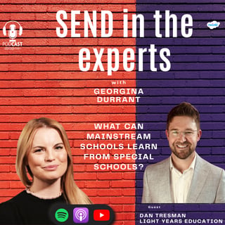 What can mainstream schools learn from special schools (and vice versa) Georgina Durrant in conversation with Dan Tresman