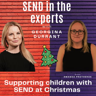 Supporting children with SEND at Christmas (Parents) - Georgina Durrant in conversation with Amanda Protheroe