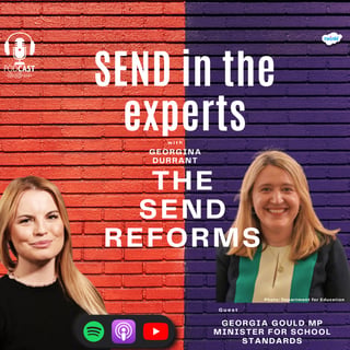 SEND REFORMS - Georgina Durrant in conversation with Georgia Gould MP (Minister for School Standards)