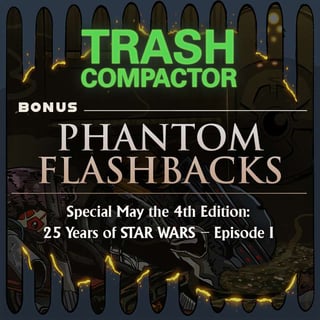 PHANTOM FLASHBACKS: 25 Years of The Phantom Menace
