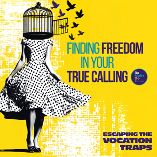 Finding Freedom In Your True Calling