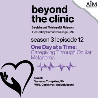 One Day at a Time: Caregiving Through Ocular Melanoma