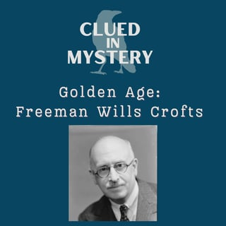 Golden Age: Freeman Wills Crofts