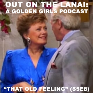 Golden Girls Rewind: "That Old Feeling"
