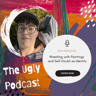 Minisode: Wrestling with Paintings, and Self-Doubt as an Identity