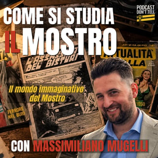 Come si studia il Mostro di Firenze | Il mondo immaginativo del Mostro | Con Massimiliano Mugelli