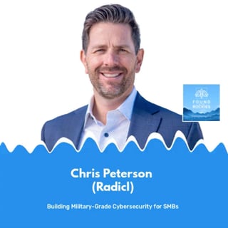 Chris Peterson (Radicl) // Building Military-Grade Cybersecurity for SMBs