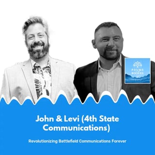 John & Levi (4th State Communications) \\ Revolutionizing Battlefield Communications Forever