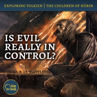 166. Is Evil Really in Control? : Children of Húrin #4