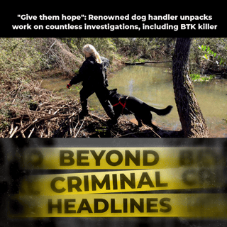 "Give them hope": Renowned dog handler unpacks work on countless investigations, including BTK killer