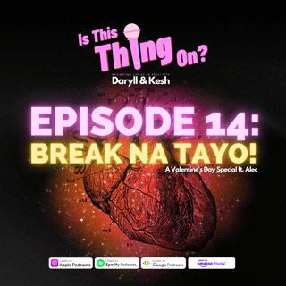 Break Na Tayo! A Valentine's Day Special (ft. Alec)