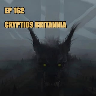 EP 162- Are there Cryptids and Bigfoot in the UK? with Cryptids Britannia