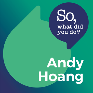 Episode 5 - Andy Hoang Pt 1