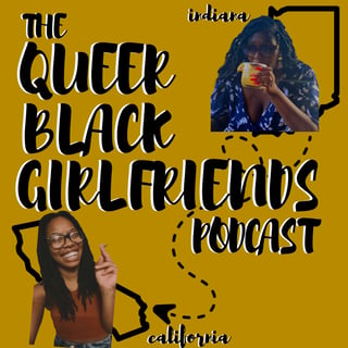 The Queer Black Girlfriends Podcast