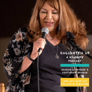 Enlighten Up: Featuring Hilarapist and Comedian Denene!