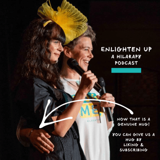 Enlighten Up - A Hilarapy Podcast