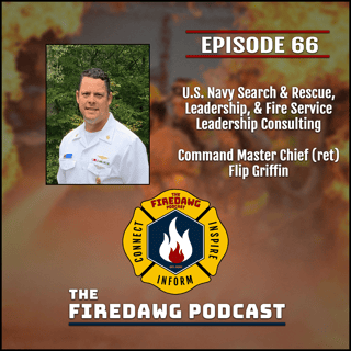66. U.S. Navy Search & Rescue, Leadership, & Fire Service Leadership Consulting - CMDCM (ret) Flip Griffin