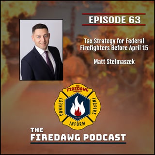 63. Tax Strategy for Federal Firefighters Before April 15 - Matt Stelmaszek