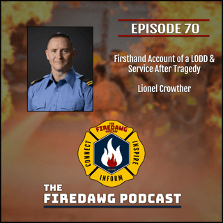 70. Firsthand Account of a LODD & Service After Tragedy - Lionel Crowther