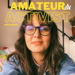 Amateur Activist with Isabela Herrera
