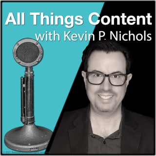 All Things Content with Kevin Nichols