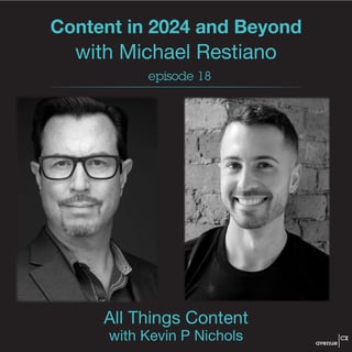 Episode 18 - Content in 2024 and Beyond with Michael Restiano