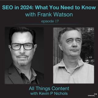 Episode 17 - SEO in 2024: What You Need to Know with Frank Watson