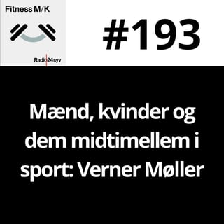 #193 Mænd, kvinder og dem midtimellem i sport: Verner Møller