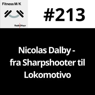 #213  Nicolas Dalby - fra Sharpshooter til Lokomotivo