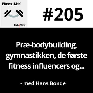 #205 Præ-bodybuilding, gymnastikken, de første fitness influencers og...