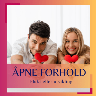 Åpne forhold - flukt eller utvikling
