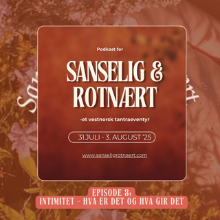 Sanselig & rotnært - Intimitet - Hva er det? Hva gjør det?