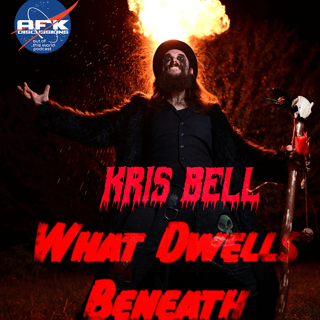 What Dwells Beneath with Kris Bell