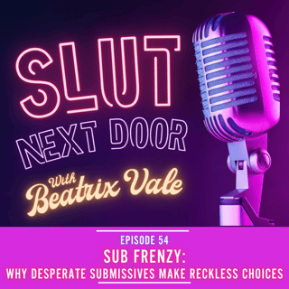 Sub Frenzy: Why Desperate Submissives Make Reckless Choices
