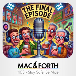 The Mac & Forth Show 403 - Stay Safe, Be Nice