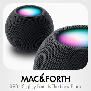 The Mac & Forth Show 398 - Slightly Bluer Is The New Black