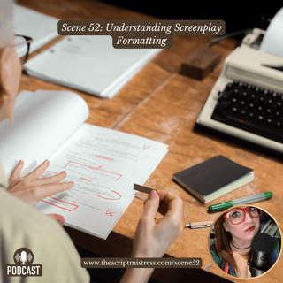 Scene 52: Understanding Screenplay Formatting