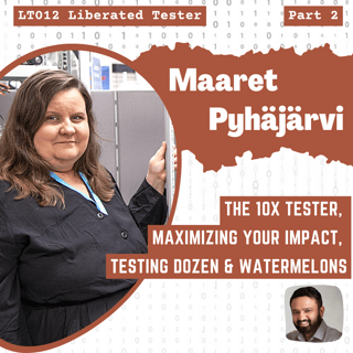 Maaret Pyhäjärvi on The 10x Tester,  Maximizing your impact,  Testing Dozen & Watermelons: LT012 Part 2