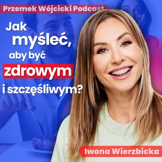 Głowa Ważniejsza niż DIETA i RUCH?! Dietetyk kliniczny Iwona Wierzbicka o ZDROWIU