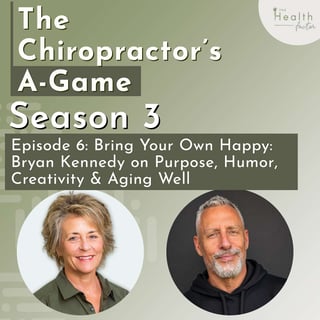 S3 : EP6 - Bring Your Own Happy: Bryan Kennedy on Purpose, Humor, Creativity & Aging Well