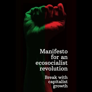 Manifesto for an Ecosocialist Revolution - Break with Capitalist Growth