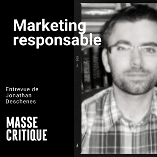 Marketing responsable - entrevue de Jonathan Deschenes