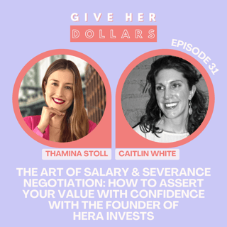 The Art of Salary & Severance Negotiation: How to Assert Your Value with Confidence with the Founder of Hera Invests