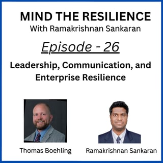 Episode 26 - Leadership, Communication, and Enterprise Resilience (With Thomas Boehling)