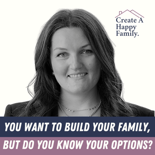 You Want to Build Your Family, But Do You Know Your Options?